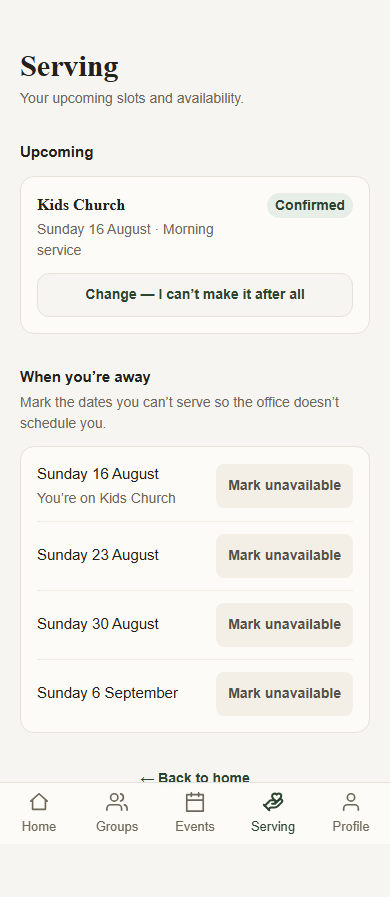 A member's Serving screen on a phone: Kids Church, Sunday 16 August, morning service, marked Confirmed, with a button reading Change — I can't make it after all, and the next four Sundays each with a Mark unavailable button.